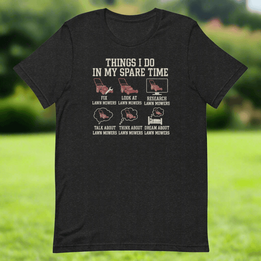 Fixing lawn mowers spare time shirt with red mower graphics.