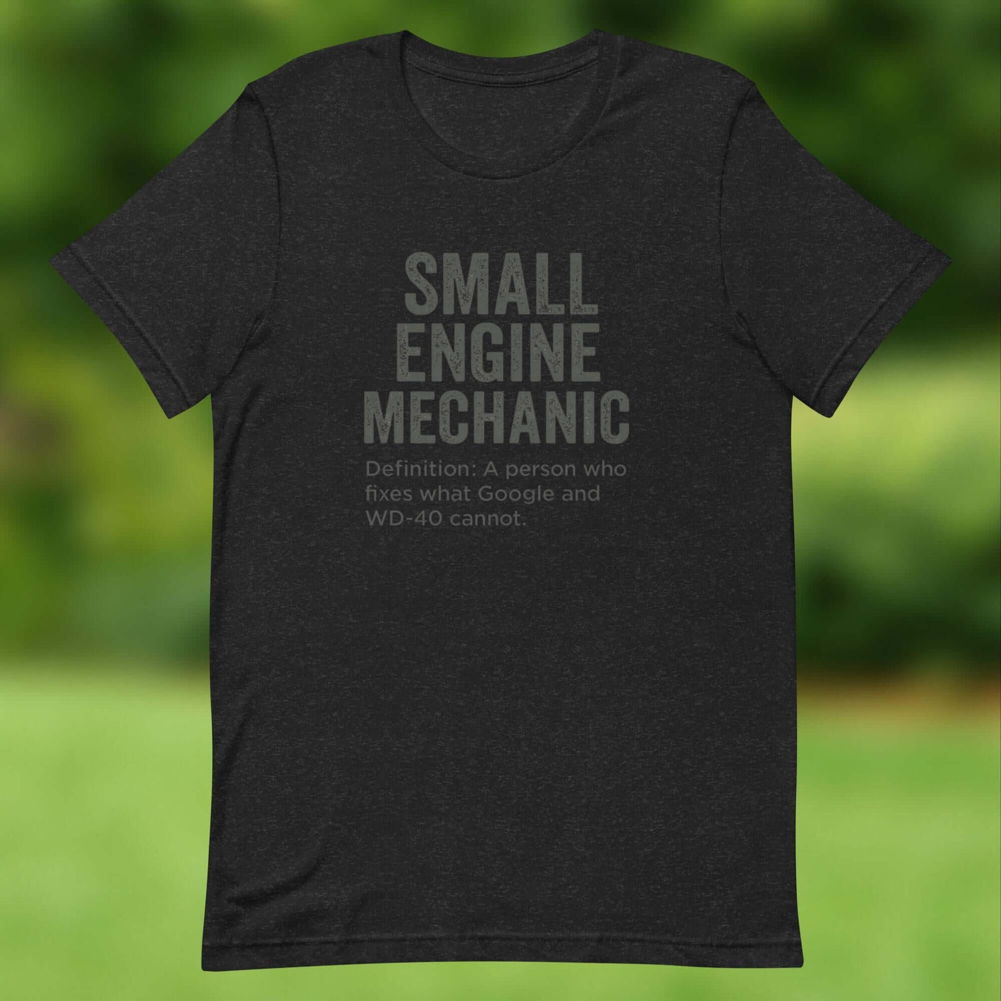 Small Engine Mechanic – WD-40 & Google Can’t Fix It T-Shirt ⚙️ For the true repair legend. The Small Engine Mechanic T-Shirt celebrates the hands that keep mowers, trimmers, and engines alive when Google and WD-40 fail. Designed in a bold, distressed text