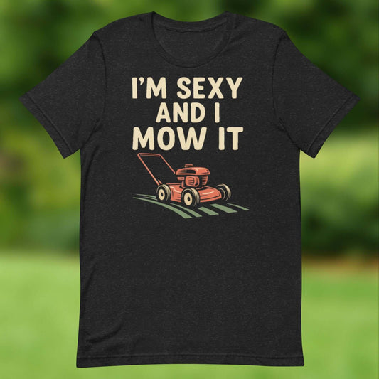 I’m Sexy and I Mow It T-Shirt – Funny Lawn Mower Tee for Garden Lovers Show off your lawn care pride (and sense of humor) with the “I’m Sexy and I Mow It” T-shirt. Perfect for dads, gardeners, and anyone who loves their mower as much as their style, this
